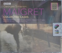 Maigret - Collected Cases written by Georges Simenon performed by Maurice Denham, Michael Gough and BBC Full Cast Team on Audio CD (Unabridged)